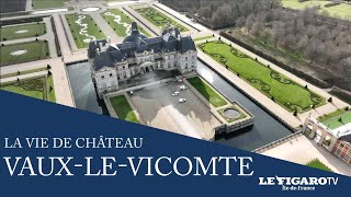 Le Château de VauxLeVicomte  La Vie de Château  Figaro TV [upl. by Nema]