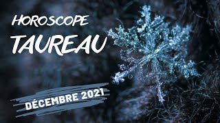 Horoscope Taureau  Décembre 2021 [upl. by Wester]