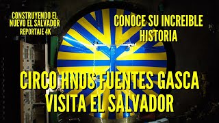 Circo Hnos Fuentes Gasca Visita El Salvador  Esta Es Su Increible Historia  Reportaje 4K [upl. by Milicent]