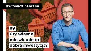 Czy własne mieszkanie to dobra inwestycja wtorekzfinansami odc 9 [upl. by Inaluiak]