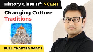 Class 11 History Chapter 7  Changing Culture Traditions Full Chapter Explanation Part 1 [upl. by Rama]