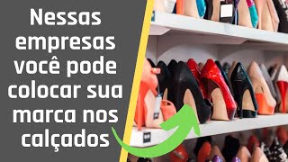 6 Fábricas de sapatos que colocam sua marca [upl. by Ahsia]