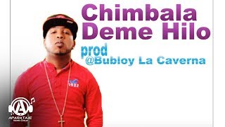 Chimbala  Deme Hilo prod Bubloy Dembow 2013 Original [upl. by Sherar]