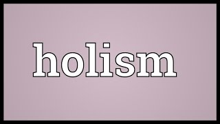 Holism Meaning [upl. by Reynolds]