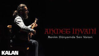 Ahmet İhvani  Benim Dünyamda Sen Varsın  Single © 2019 Kalan Müzik [upl. by Silera]