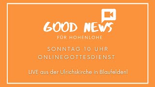 Gottesdienst am 06062021 um 1000 Uhr aus Blaufelden quotGood News für Hohenlohequot [upl. by Kissel843]