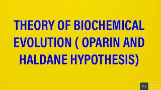 L4 THEORY OF BIOCHEMICAL EVOLUTION  OPARINS AND HALDANE HYPOTHESIS PART 3UPSCIFSBScMSc [upl. by Wight]