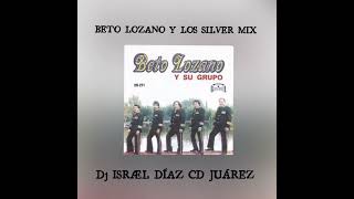 LOS SILVER Y BETO LOZANO MIX DJ ISRAEL DÍAZ CD JUÁREZ [upl. by Krall711]