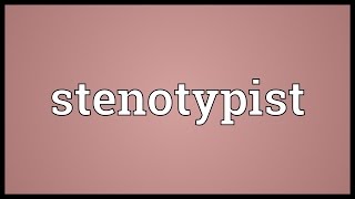 Stenotypist Meaning [upl. by Epoillac]