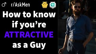 How To Know If Youre ATTRACTIVE as a Guy rAskMen Shares CLEAR Signs [upl. by Miharbi790]