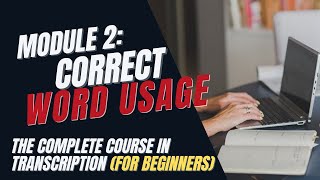 Transcription Training for Beginners  Module 2 Word Usage [upl. by Thirza733]