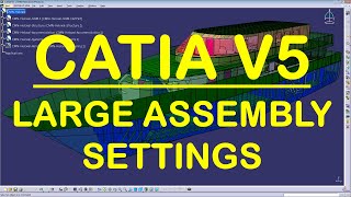 CATIA V5  TIPS AND TRICKS  LARGE ASSEMBLY SETTINGS [upl. by Seldon272]