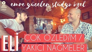 Eli Türkoğlu  Çok Özledim  Yakıcı Nağmeler Emre Yücelen Stüdyo Özel 2 [upl. by Harbour]