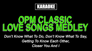 Karaoke  Classic OPM Love Songs Medley [upl. by Ateekal223]