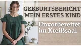 Geburtsbericht erstes Kind  natürliche Geburt im Kreißsaal [upl. by Gunar322]