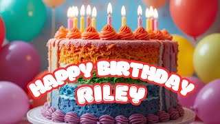 Happy Birthday Riley  Happy Birthday To You SONG [upl. by Ecyned]