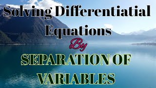 How To Solve Differential Equations  By Separation Of Variables [upl. by Brindell]