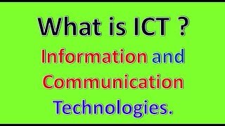 What is ICT Information and Communication Technologies [upl. by Teador920]