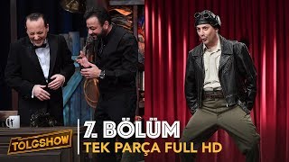 TOLGSHOW 7 Bölüm  Tek Parça Full HD [upl. by Neda]