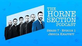 The Horne Section Podcast  Jessica Knappett [upl. by Nnyledam675]