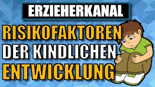 Risikofaktoren der kindlichen Entwicklung  ERZIEHERKANAL [upl. by Kerstin957]