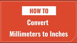 How to Convert Millimeters to Inches and Inches to Millimeters [upl. by Fillian815]