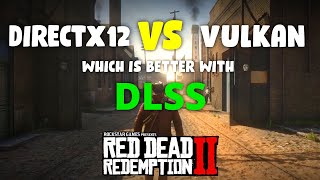 Red Dead Redemption 2 DirectX 12 Vs Vulkan with DLSS [upl. by Annabal]