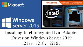 Installing Intel Integrated Lan Adapter Driver on Windows Server 2019  i217v i218v i219v [upl. by Bruner]