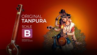 Original Tanpura Scale B  B Major  Best For Vocal Practice Meditation amp Yoga [upl. by Fayth144]