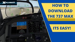 How to DownloadInstall the 737 MAX in XPlane 11 737 MAX 678910 Tutorial [upl. by Gwendolin]