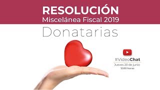 VideoChat Resolución Miscelánea Fiscal 2019  Donatarias [upl. by Eilsek]