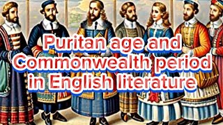 Puritan Age  Commonwealth period in English literature  Puritan Interregnum in English literature [upl. by Aidua542]