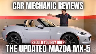 Should You Buy The Updated Mazda MX5 Thorough Review By A Mechanic [upl. by Cusack]