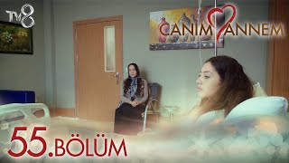 Canım Annem 55 Bölüm quotMURAT İLE HİÇ OLMADIĞIMIZ KADAR YAKINIZquot [upl. by Erdnaid881]