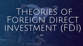 Theories of Foreign direct investment FDI bcommcomMBA [upl. by Hajidak385]