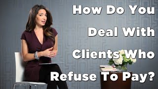 Problem Client How To Protect Yourself From Clients Who Refuse To Pay [upl. by Ermey]