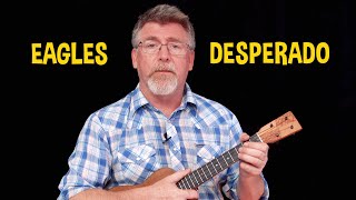 Desperado – Eagles Easy Key Ukulele Playthrough [upl. by Gilliette]