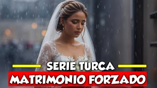 10 SERIES TURCAS De MATRIMONIO FORZADO En Español [upl. by Anoj]