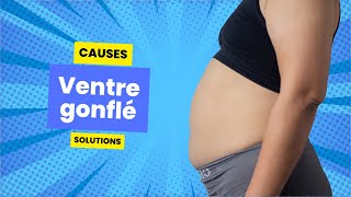 VENTRE GONFLÉ  causes et solutions [upl. by Cohlette]