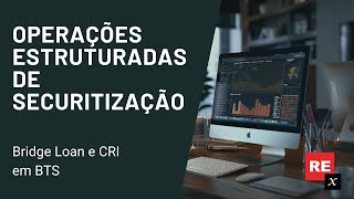 Operações Estruturadas de Securitização  Bridge Loan e CRI [upl. by Ianahs]