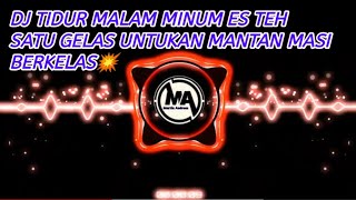 DJ TIDUR MALAM MINUM ES TEH SATU GELAS INGAT MANTAN  REMIX OLD 30DETIK🎶 [upl. by Ynavoeg]