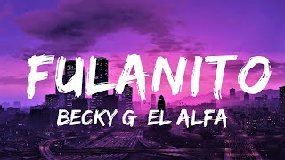 Becky G El Alfa  Fulanito  Lyrics Video Official [upl. by Barabas]