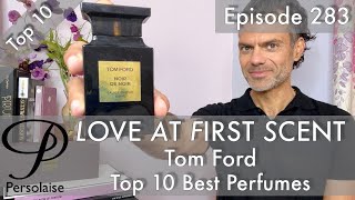 Top 10 Best Tom Ford Perfumes on Persolaise Love At First Scent episode 283 [upl. by Nenad]