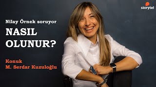 NasılOlunur Podcast 1 Bölüm  M Serdar Kuzuloğlu [upl. by Skillern23]