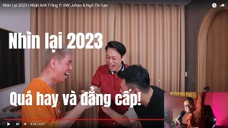 Reaction quotNhìn Lại 2023  Nhật Anh Trắng ft Việt Johan amp Ngô Chí Lanquot  Vẫn cứ là đỉnh [upl. by Ardnayek]