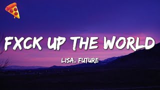 Lisa ft Future  FXCK UP THE WORLD [upl. by Libbi322]