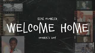 Kirk Franklin  Welcome Home Official Visualizer  Fathers Day [upl. by Rexanna]