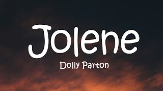 Dolly Parton  Jolene Lyrics [upl. by Claudian759]