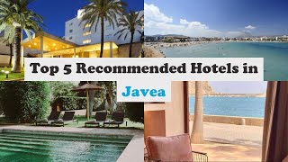 Top 5 Recommended Hotels In Javea  Best Hotels In Javea [upl. by Aihseit]