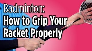 How to Grip Your Racket Properly  Badminton Lessons [upl. by Latnahc]